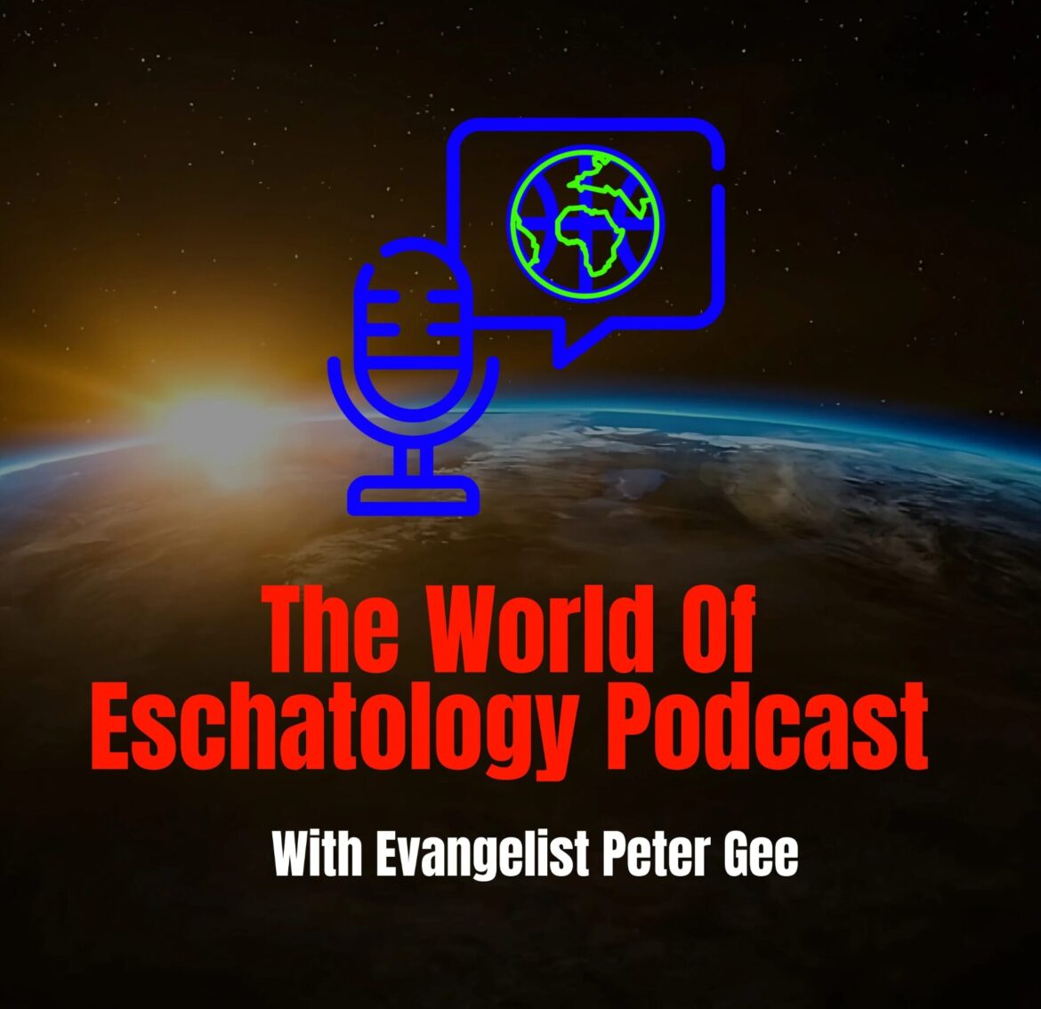 Announcing “The World of Eschatology Podcast”—A Profound Christian Podcast Focused on the Study of the End Times