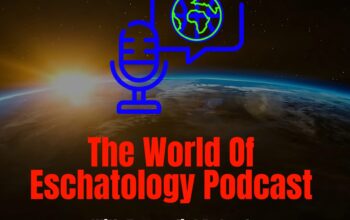 The World of Eschatology Podcast