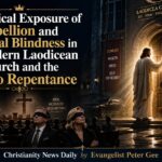The Biblical Exposure of Rebellion and Spiritual Blindness in the Modern Laodicean Church and the Call to Repentance.